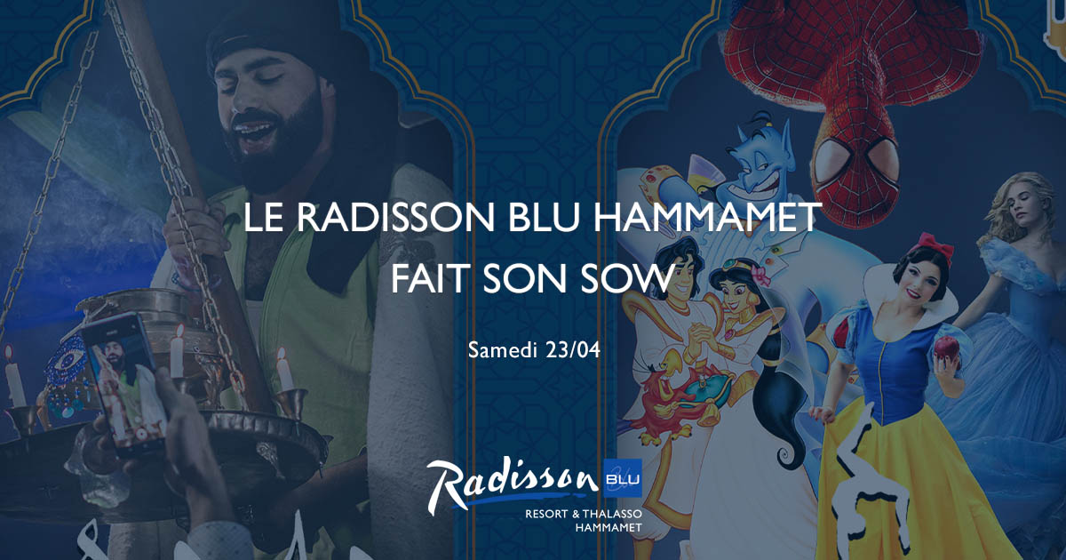 Le Radisson Blu Hammamet FAIT SON SHOW 
